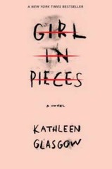 Girl in Pieces – Paperback By Glasgow, Kathleen – GOOD